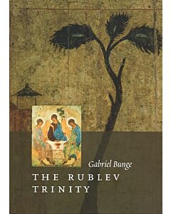 The Rublev Trinity: The Icon of the Trinity by the Monk-Painter Andrei Rublev