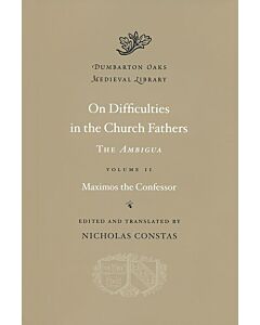 On Difficulties in the Church Fathers׃ The Ambigua, Volume II