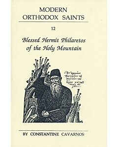 Blessed Hermit Philaretos of the Holy Mountain: Remarkable Ascetic and Mystic, faithful adherent of the ideals of the Kollyvades Saints Macarios of Corinth and Nicodemos the Hagiorite (ca. 1881-1961). An account of his Life, Character, and Message.