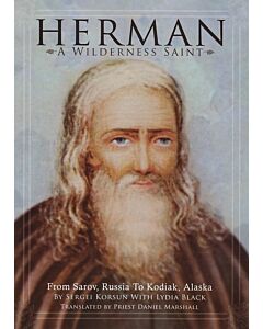 Herman, A Wilderness Saint: From Sarov, Russia to Kodiak, Alaska