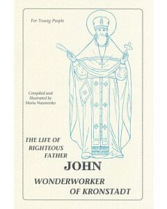 The Life of Righteous Father John, Wonderworker of Kronstadt: For Young People