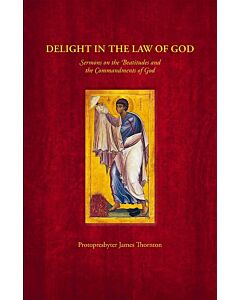 Delight in the Law of God: Sermons on the Beatitudes and the Commandments of God