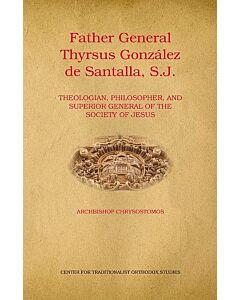 Father General Thyrsus González de Santalla, S.J.: Theologian, Philosopher, and Superior General of the Society of Jesus