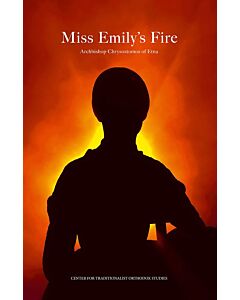 Miss Emily’s Fire: The Orthodox Elements in Emily Dickinson’s Spirituality and Mysticism