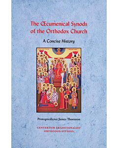 The Œcumenical Synods of the Orthodox Church: A Concise History