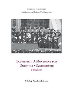 Ecumenism׃ A Movement for Union or a Syncretistic Heresy?