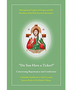 “Do You Have a Ticket?”: Concerning Repentance and Confession; A Humble Guidebook to Aid Us on the Journey Back to Our Father’s House