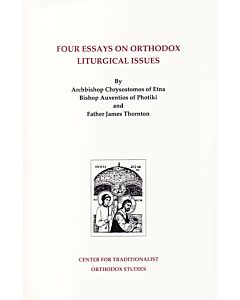 Four Essays on Orthodox Liturgical Issues: A Collection of Liturgical Commentaries Written from a Traditionalist Orthodox Perspective