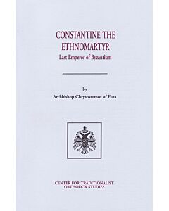 Constantine the Ethnomartyr: Last Emperor of Byzantium