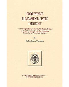 Protestant Fundamentalistic Thought: Its Incompatibility with the Orthodox Ethos and its Deviation from the Founding Principles of American Culture