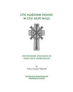 The Egyptian Desert in the Irish Bogs: The Byzantine Character of Early Celtic Monasticism