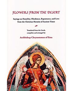 Flowers from the Desert: Sayings on Humility, Obedience, Repentance, and Love from the Christian Hermits of Ancient Times