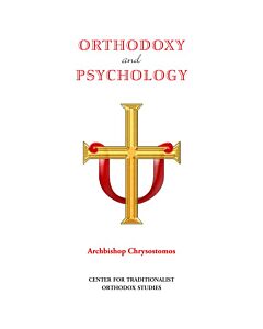 Orthodoxy and Psychology: A Collection of Reflections on Orthodox Theological and Pastoral Issues from a Psychological Perspective