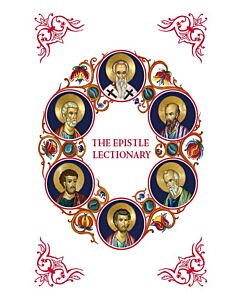 The Epistle Lectionary: The Apostolos of the Greek Orthodox Church According to the King James Version, Emended and Arranged for the Liturgical Year