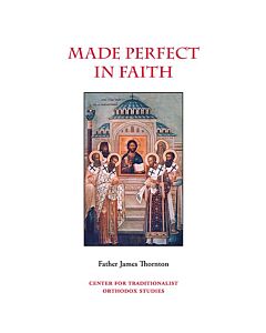 Made Perfect in Faith: Sermons on the Lives and Works of Fifty Holy Church Fathers