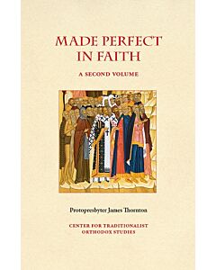 Made Perfect in Faith׃ A Second Volume: More Sermons on the Lives and Works of the Holy Church Fathers