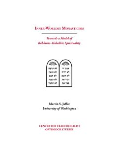 Inner-Worldly Monasticism: Towards a Model of Rabbinic–Halakhic Spirituality