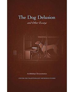 The Dog Delusion, and Other Essays: Confronting Science and Contemporary Scholarship in a Traditionalist Context