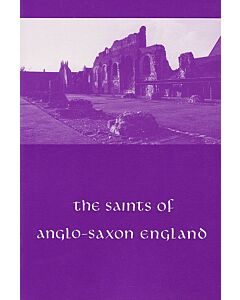 The Saints of Anglo-Saxon England (9th to 11th Centuries), Volume I