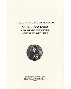 The Life and Martyrdom of Saint Anastasia and Those Who Were Martyred with Her: Commemorated on December 22