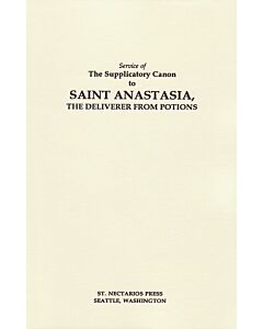 Service of The Supplicatory Canon to Saint Anastasia, the Deliverer from Potions