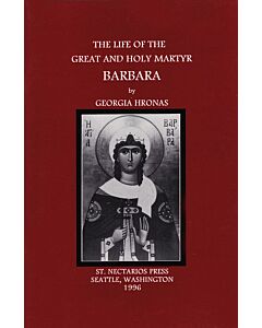 The Life of the Great and Holy Martyr Barbara: Commemorated on December 4