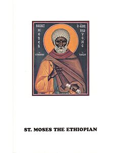 The Life of Our Holy Father Among the Saints Moses the Ethiopian: Whose Memory is Celebrated August 28