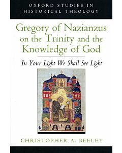 Gregory of Nazianzus on the Trinity and the Knowledge of God: In Your Light We Shall See Light