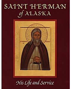 Saint Herman of Alaska: His Life and Service