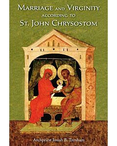 Marriage and Virginity according to St. John Chrysostom