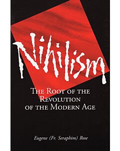 Nihilism: The Root of the Revolution of the Modern Age