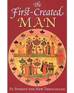 The First-Created Man: Seven Homilies by St. Symeon the New Theologian