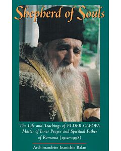 Shepherd of Souls: The Life and Teachings of Elder Cleopa, Master of Inner Prayer and Spiritual Father of Romania (1912–1998)