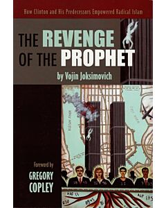 The Revenge of the Prophet: How Clinton and Predecessors Empowered Radical Islam