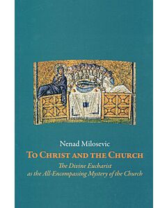 “To Christ and the Church” (Eph. 5:32): The Divine Eucharist as the All-Encompassing Mystery of the Church