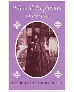 Blessed Euphemia of Serbia: The Life of an Apostolic Eldress