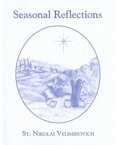 Seasonal Reflections of St. Nikolai Velimirovich: Excerpts from Prayers by the Lake, Written by Bishop Nikolai at Lake Ochrid, 1921-1922