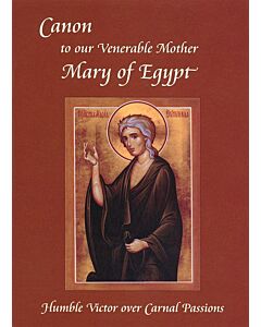 Canon to our Venerable Mother Mary of Egypt, Humble Victor over Carnal Passions