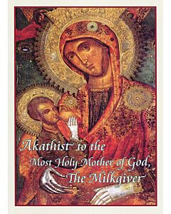 Akathist to the Most Holy Mother of God in Honor of Her Icon The Milkgiver 