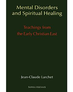 Mental Disorders & Spiritual Healing: Teachings from the Early Christian East