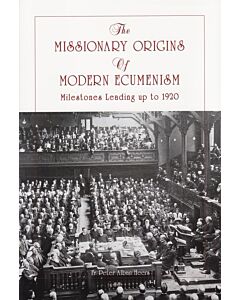 The Missionary Origins of Modern Ecumenism