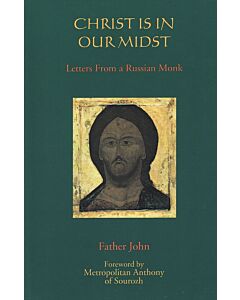 Christ Is in Our Midst: Letters from a Russian Monk