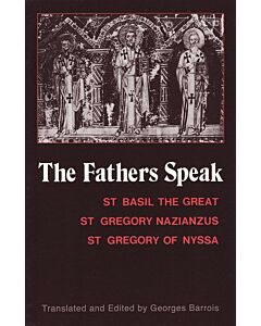 The Fathers Speak: St Basil the Great, St Gregory of Nazianzus, St Gregory of Nyssa