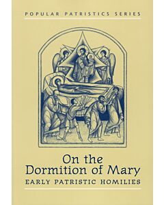 On the Dormition of Mary: Early Patristic Homilies #18