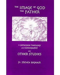 The Image of God the Father in Orthodox Theology and Iconography: and Other Studies