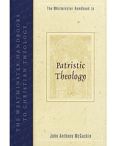 The Westminster Handbook to Patristic Theology