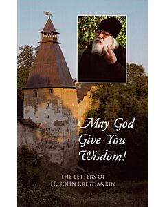 May God Give You Wisdom!: The Letters of Fr. John Krestiankin