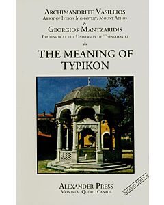 The Meaning of Typikon: The Essential Contribution of the Typikon to Monastic Life & The Spirit of the Monastic Typikon