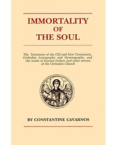 Immortality of the Soul: The Testimony of the Old and New Testaments, Orthodox Iconography and Hymnography, and the works of Eastern Fathers and other writers of the Orthodox Church