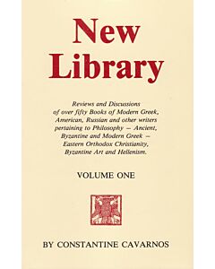 New Library, Volume One: Reviews and discussions of over fifty Books of Modern Greek, American, Russian and other writers pertaining to Philosophy—Ancient, Byzantine and Modern Greek—, Eastern Orthodox Christianity, Byzantine Art, and Hellenism.